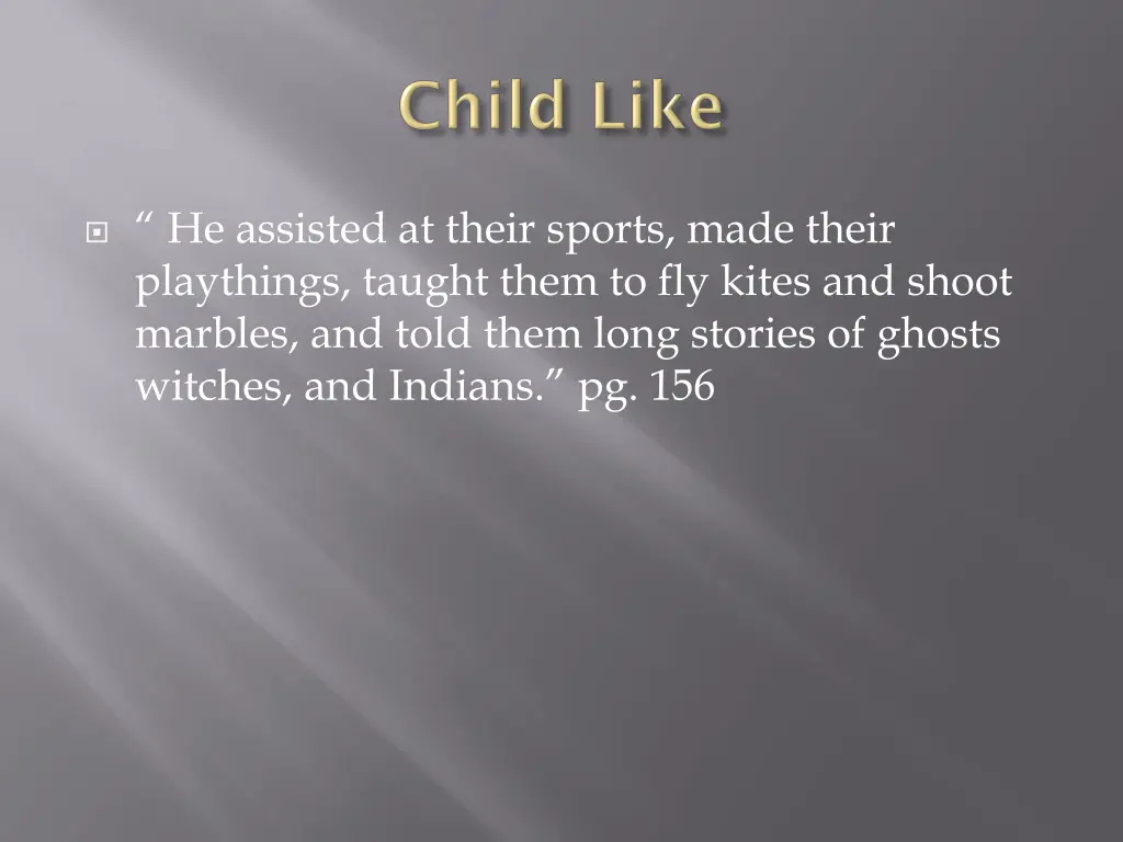 he assisted at their sports made their playthings