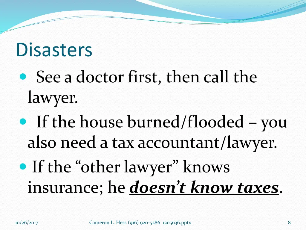 disasters see a doctor first then call the lawyer