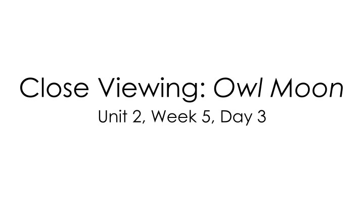 close viewing owl moon unit 2 week 5 day 3