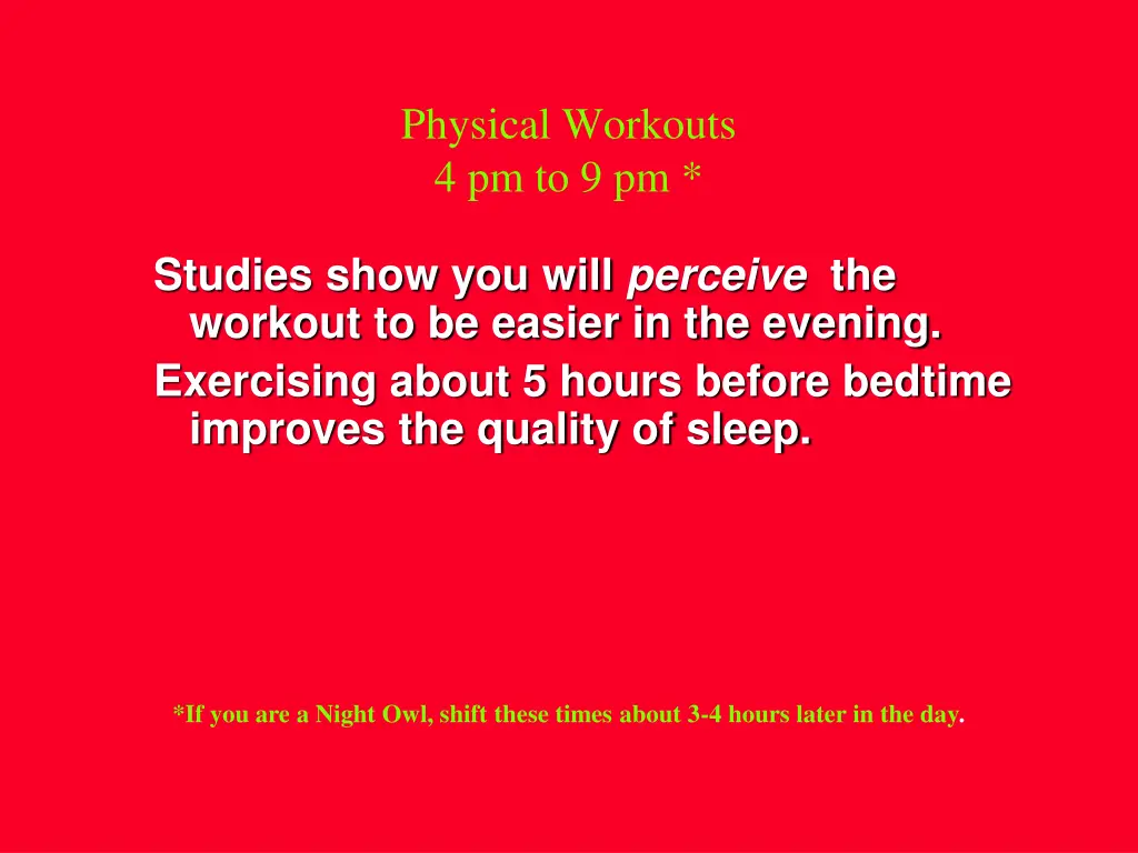 physical workouts 4 pm to 9 pm