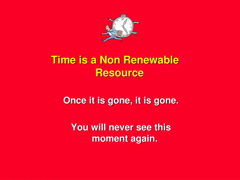 time is a non renewable resource