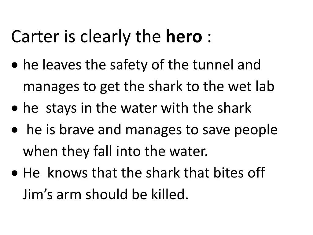 carter is clearly the hero he leaves the safety