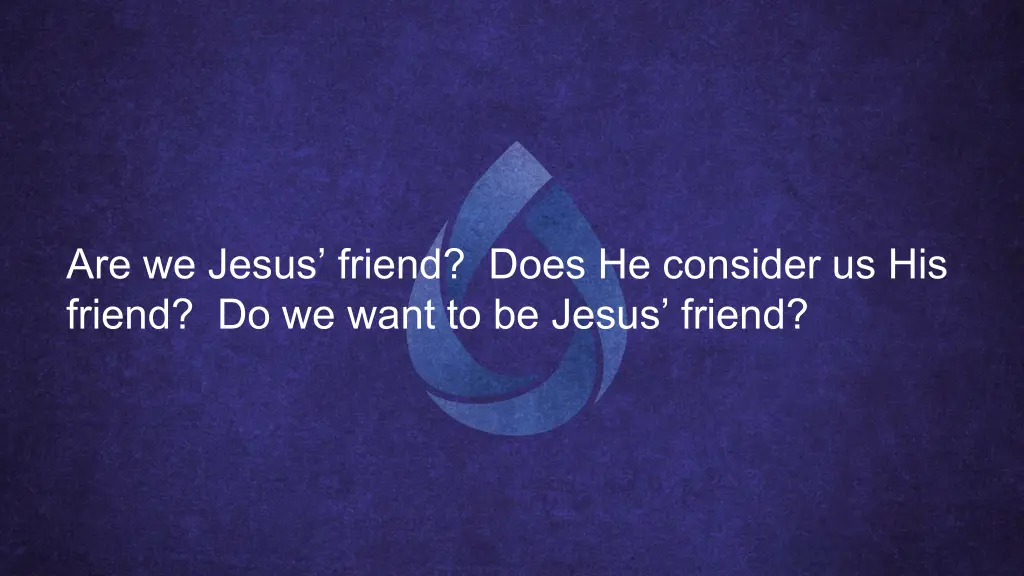 are we jesus friend does he consider