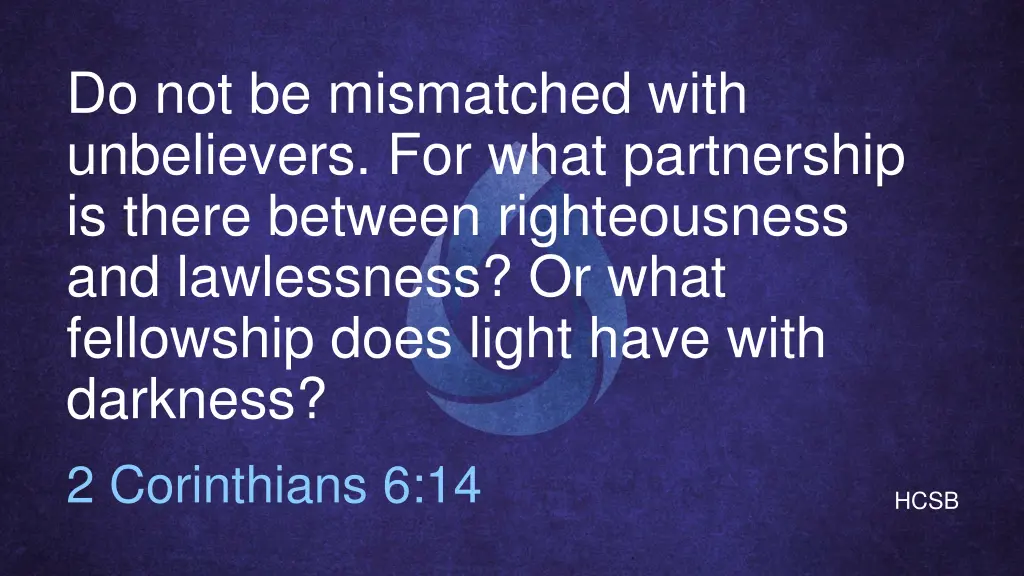 do not be mismatched with unbelievers for what