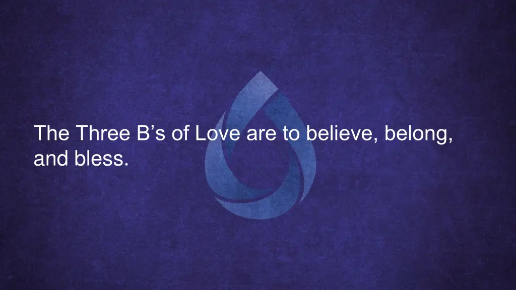 the three b s of love are to believe belong