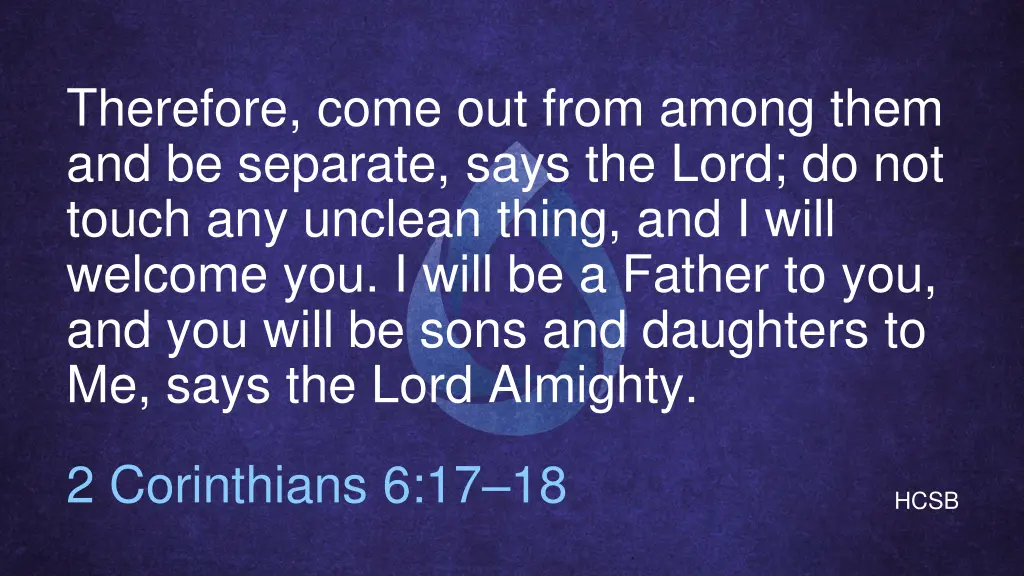 therefore come out from among them