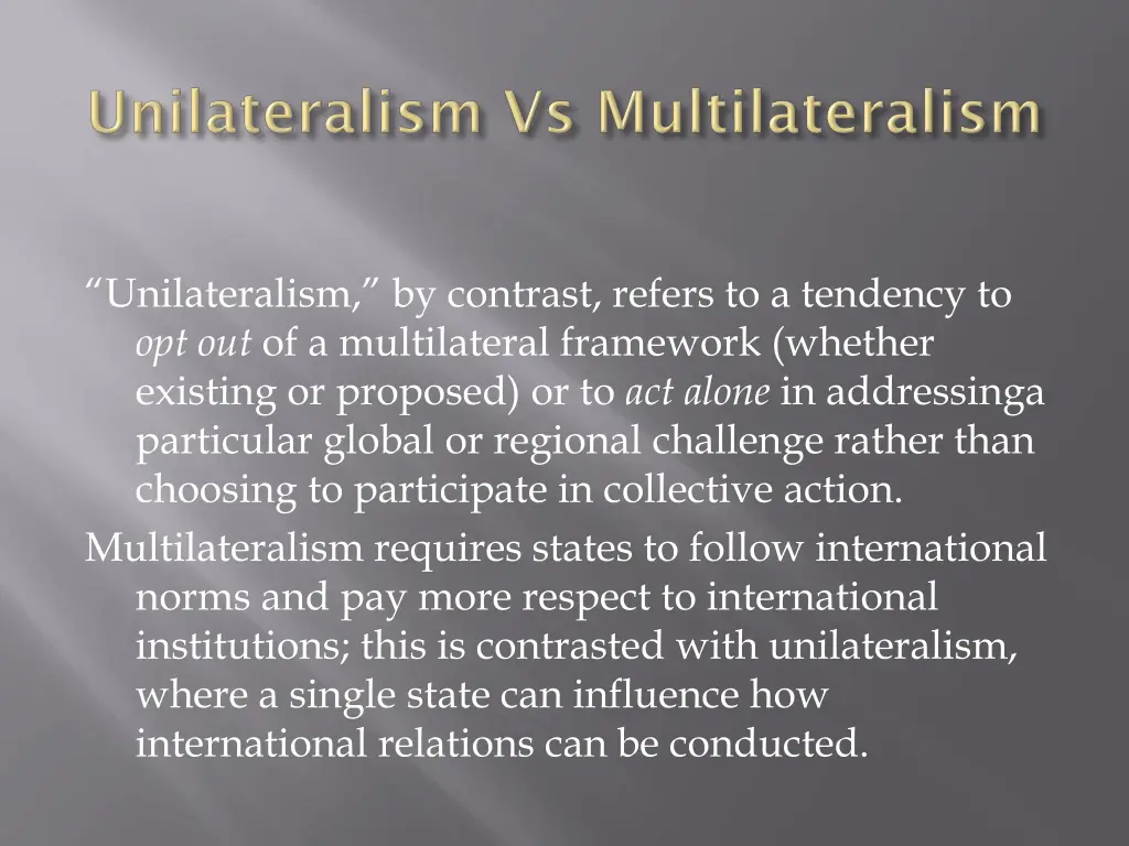 unilateralism by contrast refers to a tendency