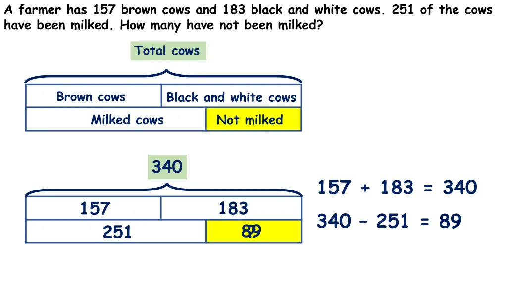 a farmer has 157 brown cows and 183 black