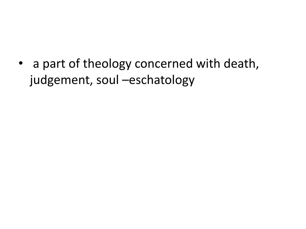 a part of theology concerned with death judgement