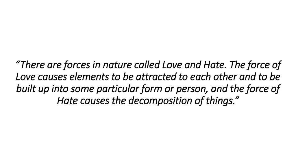 there are forces in nature called love and hate