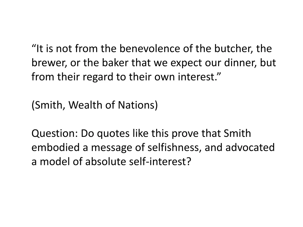 it is not from the benevolence of the butcher