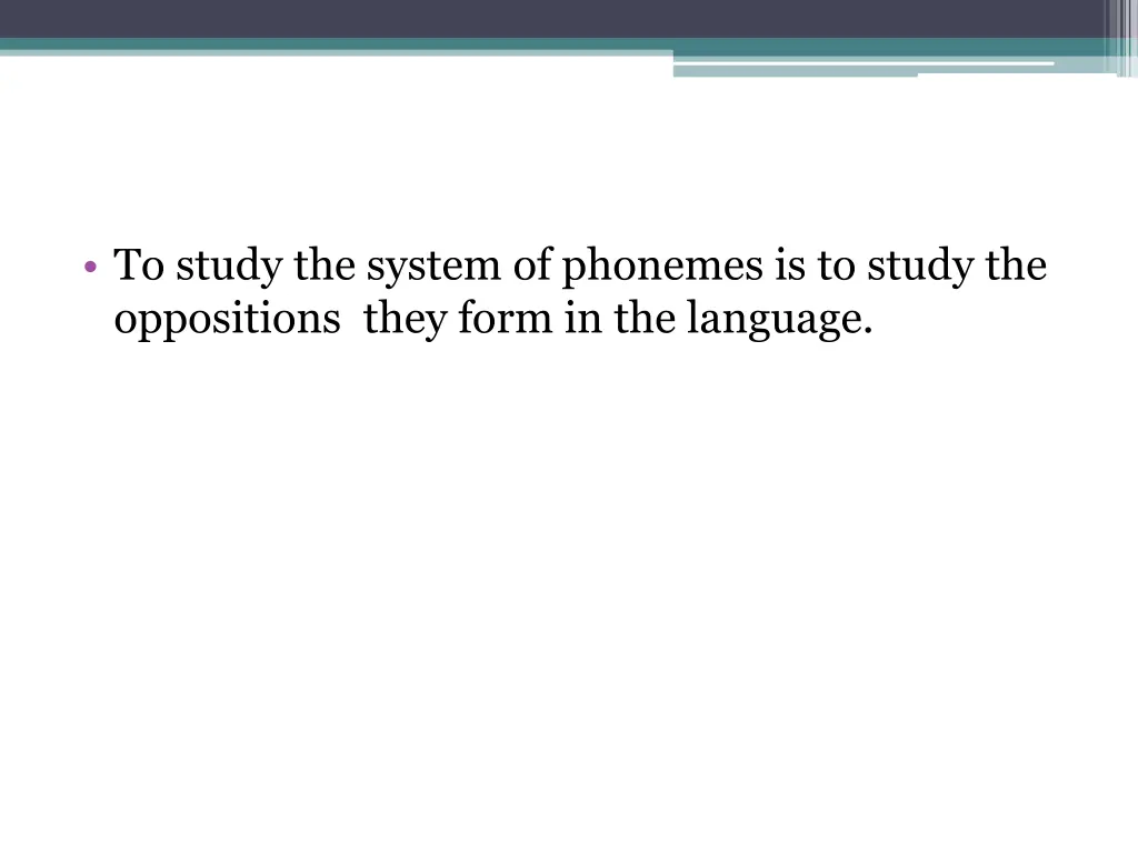 to study the system of phonemes is to study