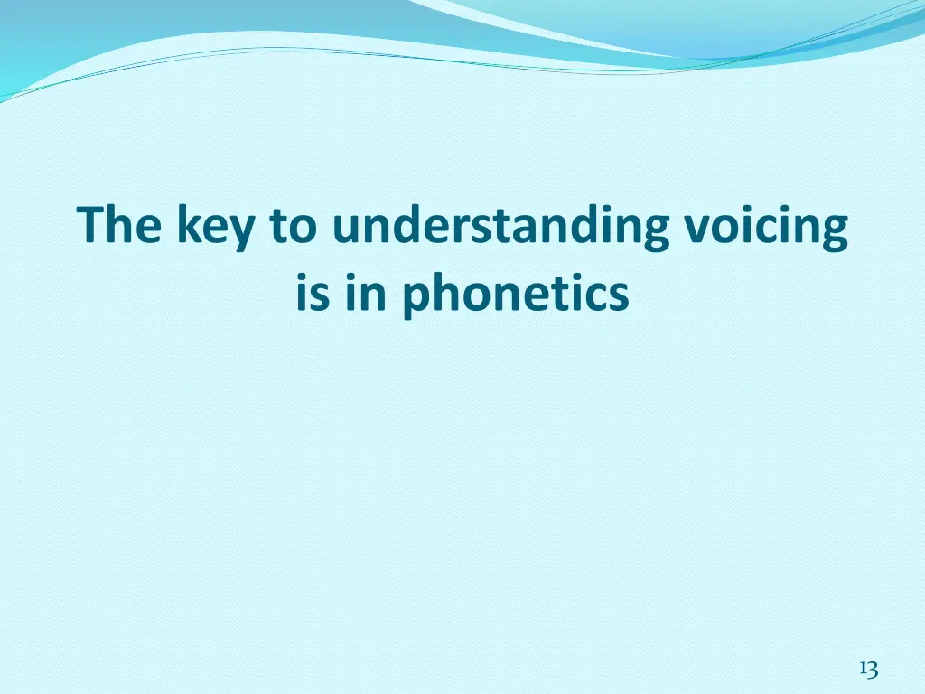 the key to understanding voicing is in phonetics