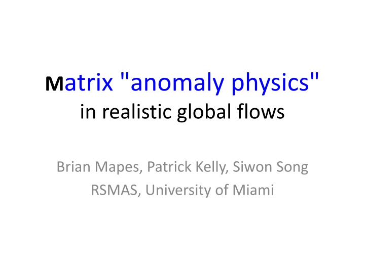 m atrix anomaly physics in realistic global flows