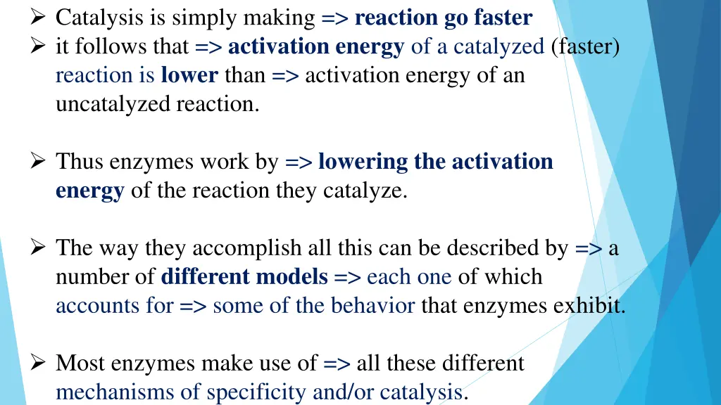 catalysis is simply making reaction go faster