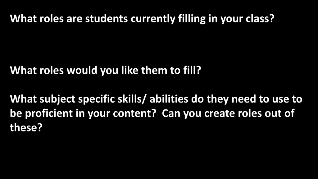 what roles are students currently filling in your