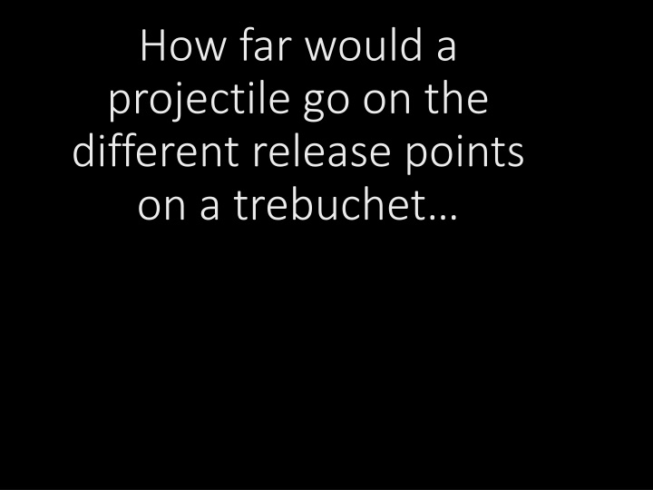 how far would a projectile go on the different