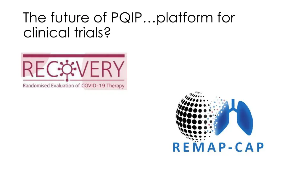 the future of pqip platform for clinical trials