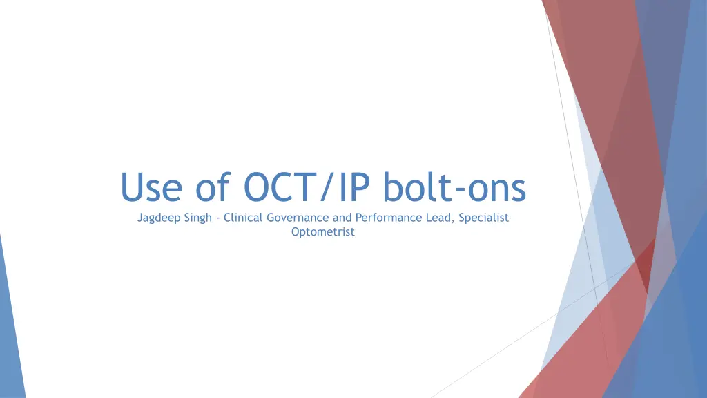 use of oct ip bolt ons jagdeep singh clinical