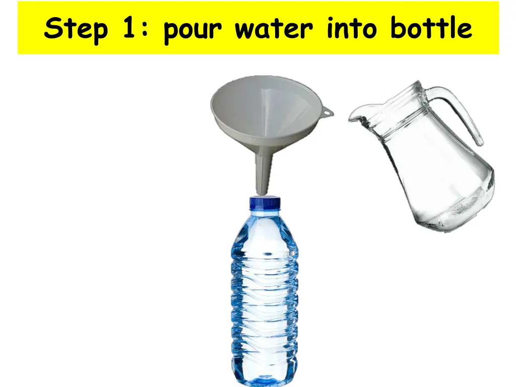 step 1 pour water into bottle