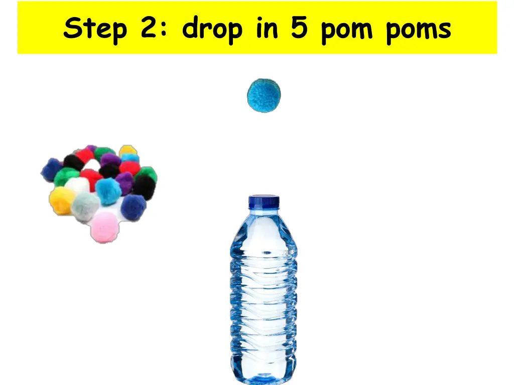 step 2 drop in 5 pom poms