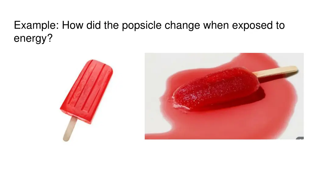 example how did the popsicle change when exposed