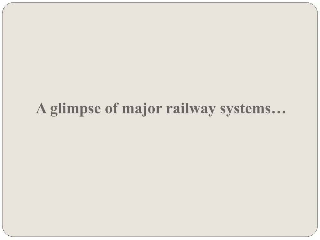 a glimpse of major railway systems