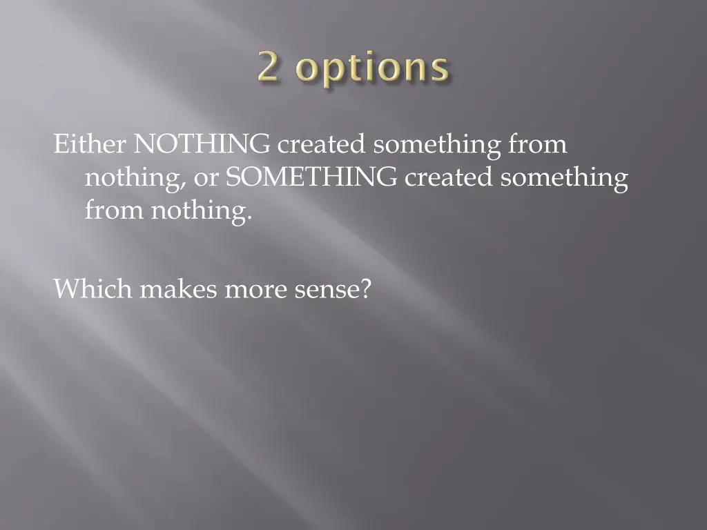 either nothing created something from nothing