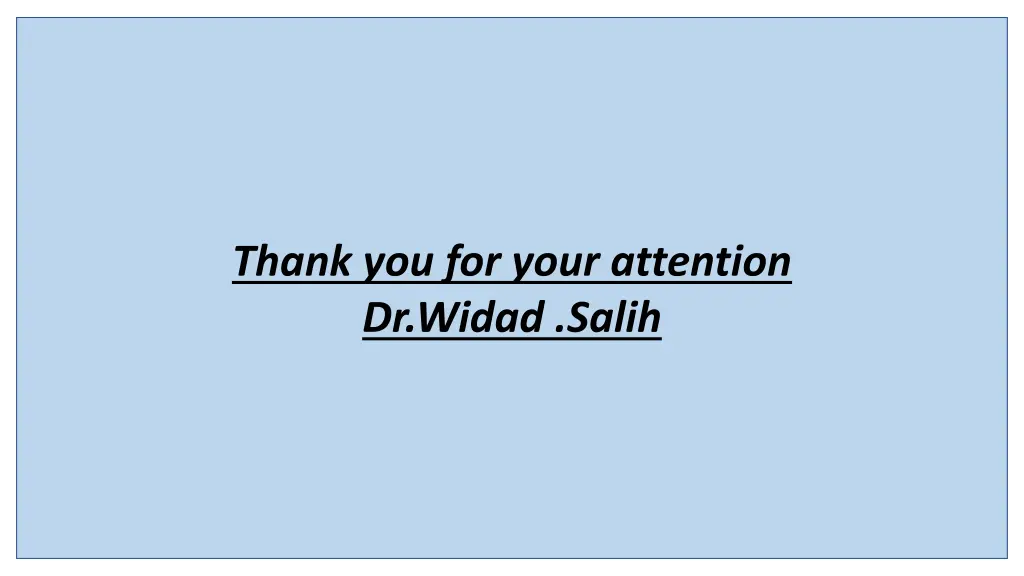 thank you for your attention dr widad salih