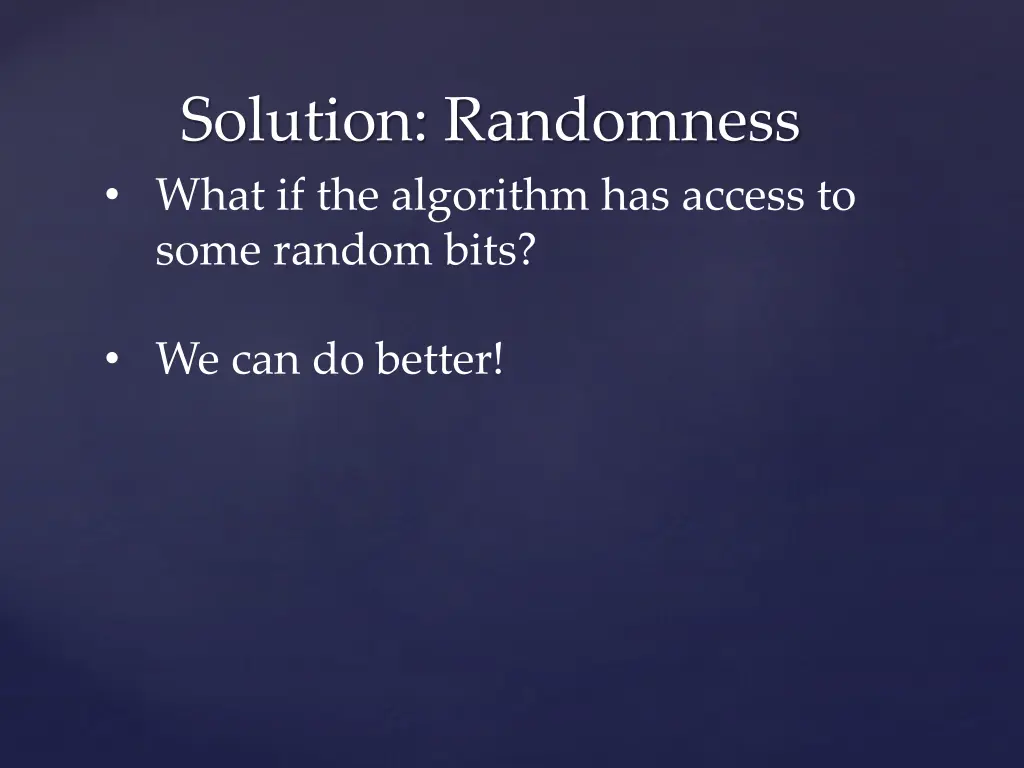 solution randomness what if the algorithm