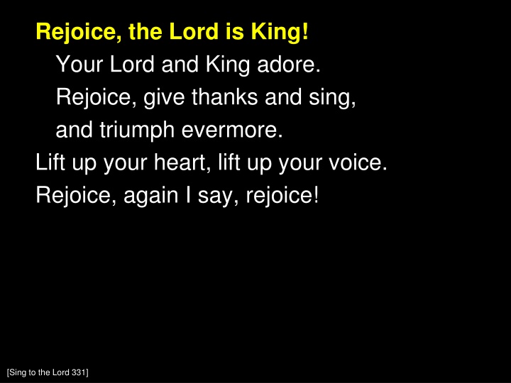 rejoice the lord is king your lord and king adore