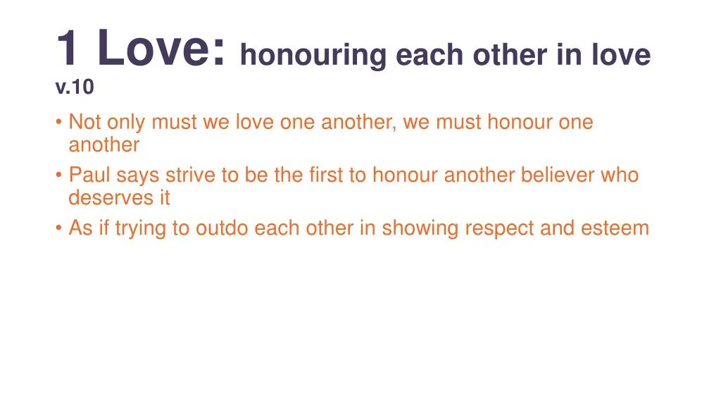 1 love honouring each other in love v 10 not only