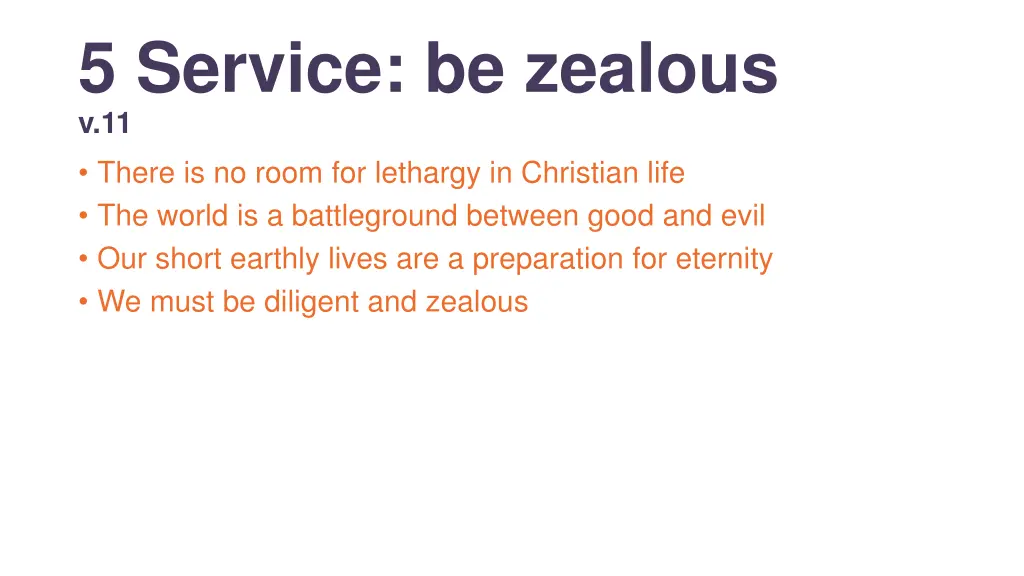 5 service be zealous v 11 there is no room