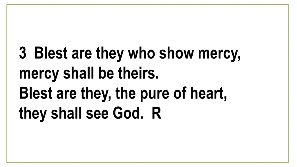 3 blest are they who show mercy mercy shall