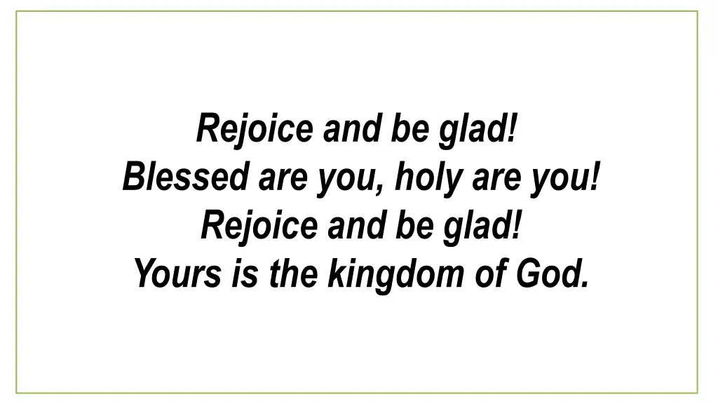 rejoice and be glad blessed are you holy 1