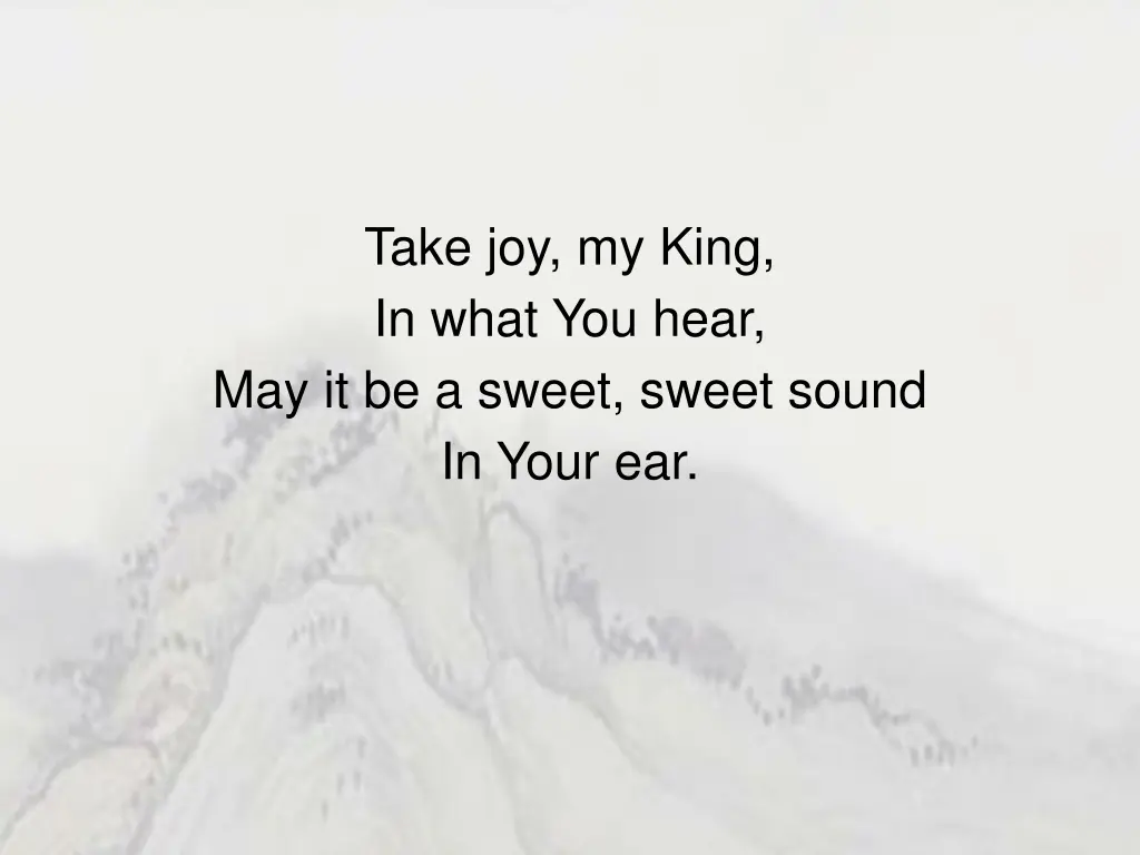 take joy my king in what you hear