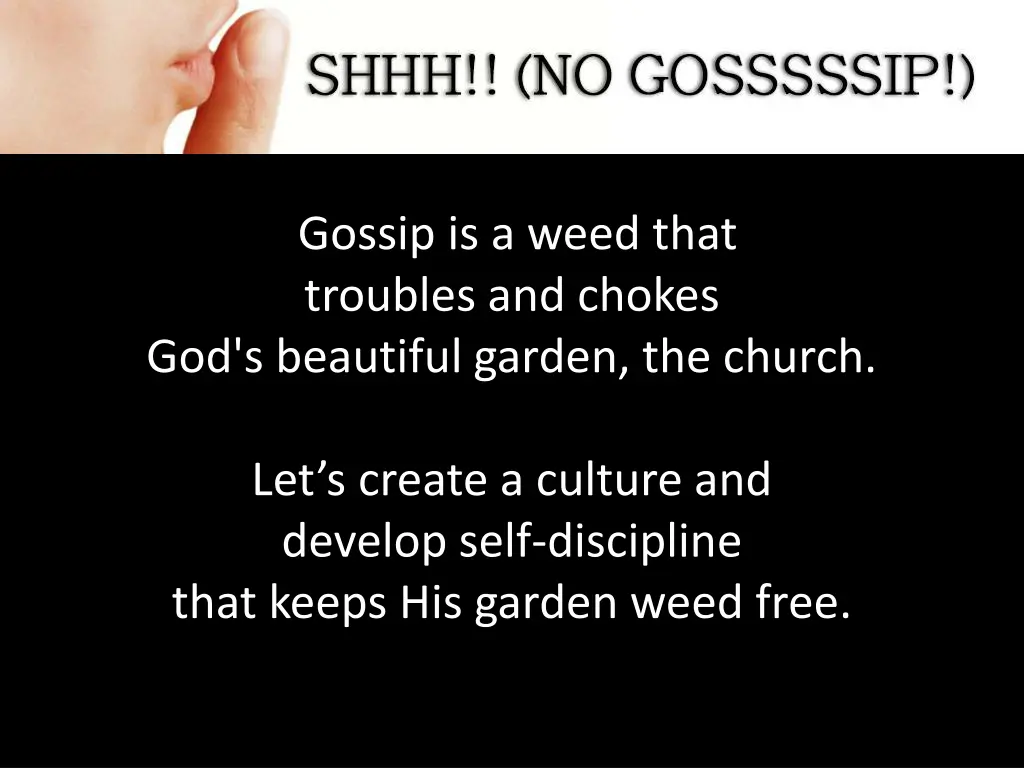 gossip is a weed that troubles and chokes