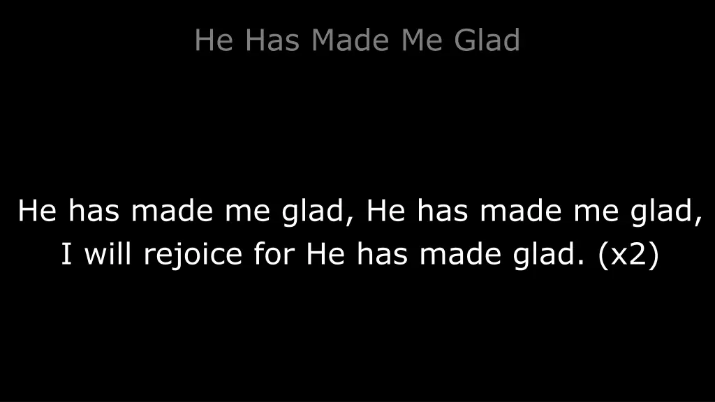 he has made me glad 1