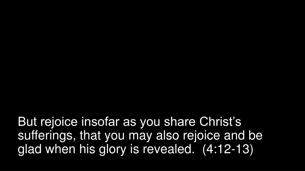 but rejoice insofar as you share christ