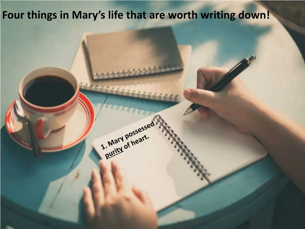 four things in mary s life that are worth writing 1