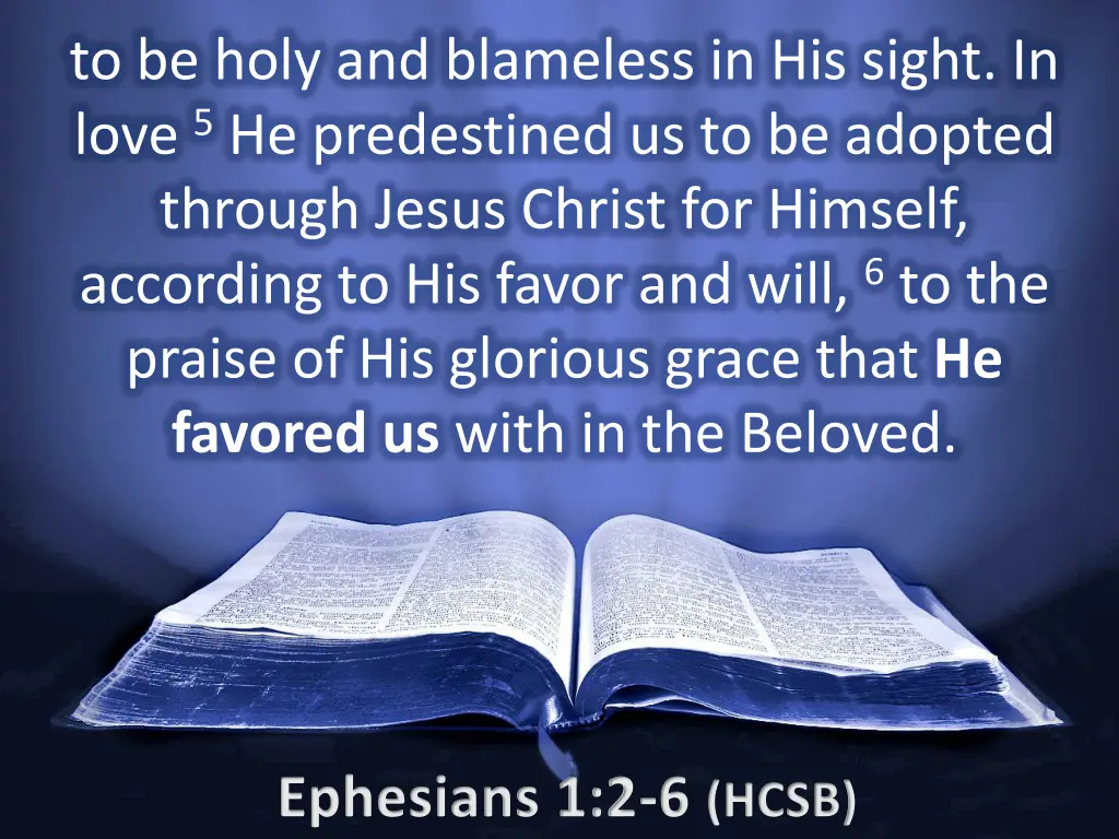 to be holy and blameless in his sight in love