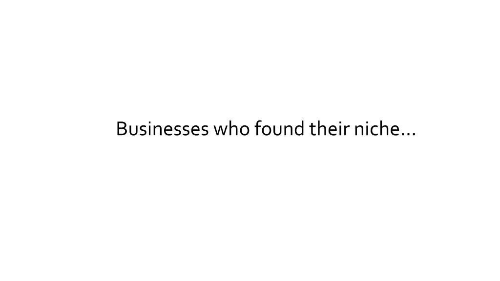 businesses who found their niche