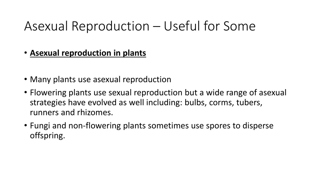 asexual reproduction useful for some 1