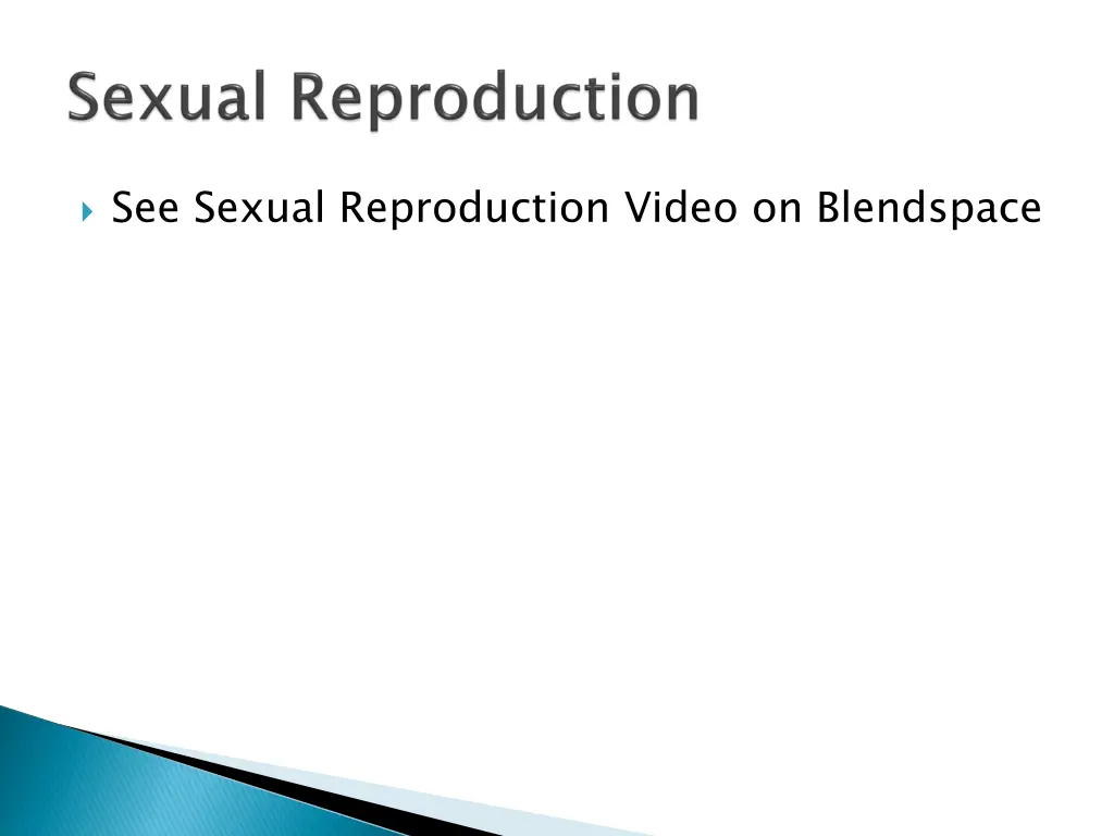 see sexual reproduction video on blendspace