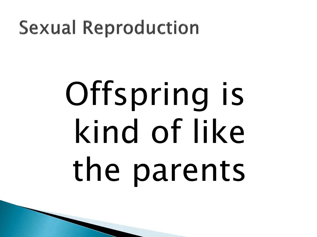 offspring is kind of like the parents