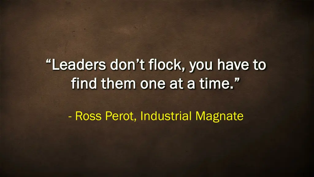 leaders don t flock you have to leaders