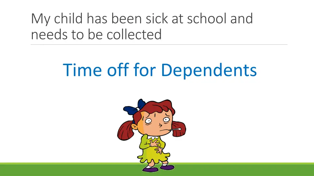 my child has been sick at school and needs 1