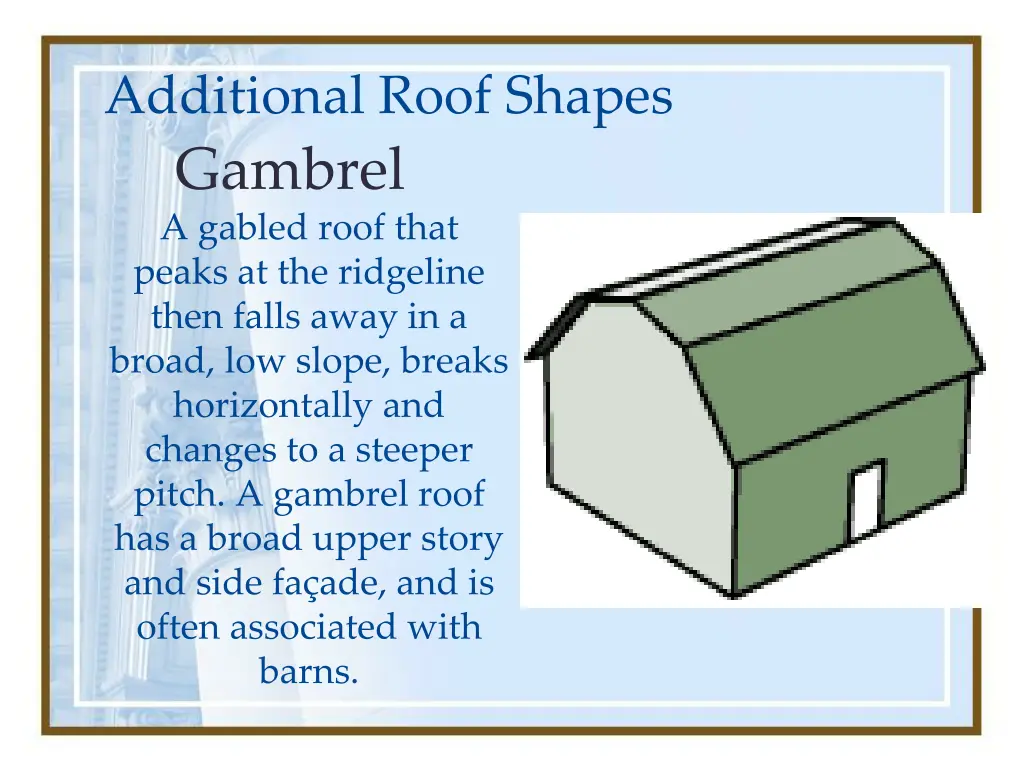 additional roof shapes gambrel a gabled roof that