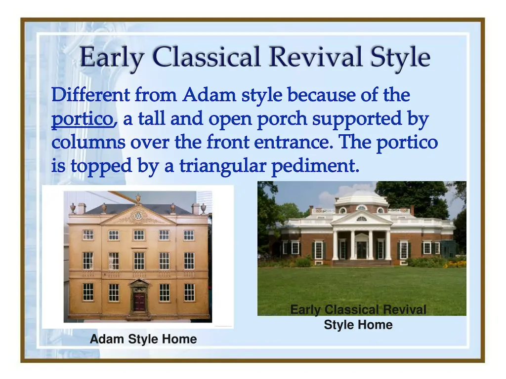 different from adam style because of the portico