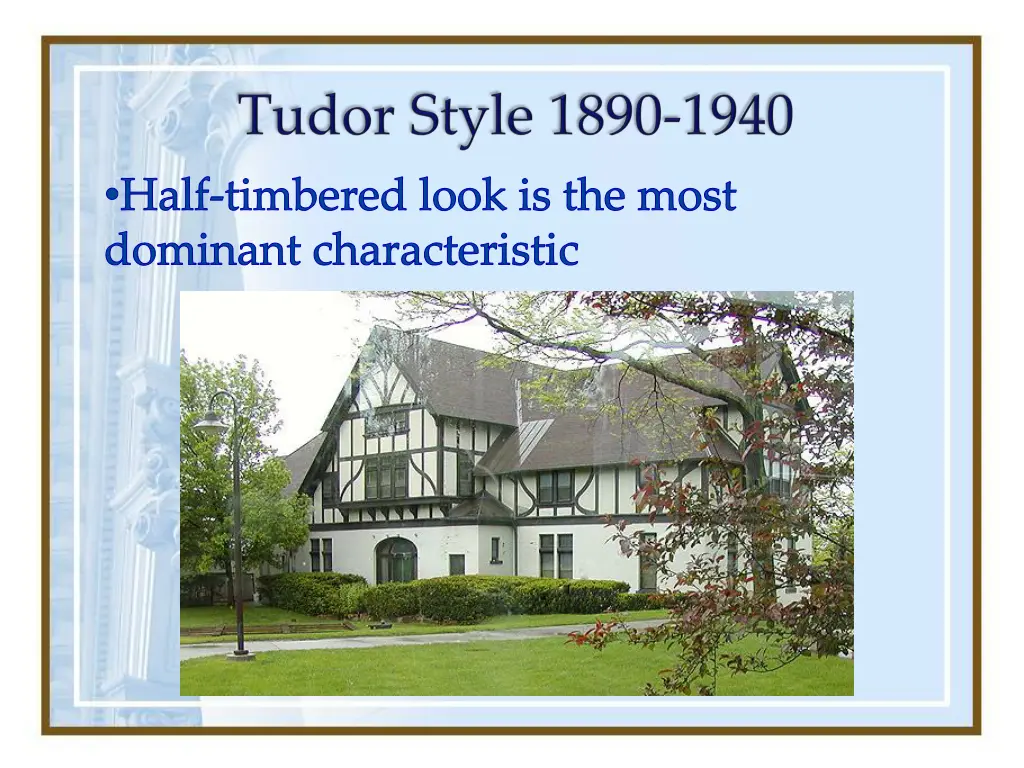 half timbered look is the most dominant